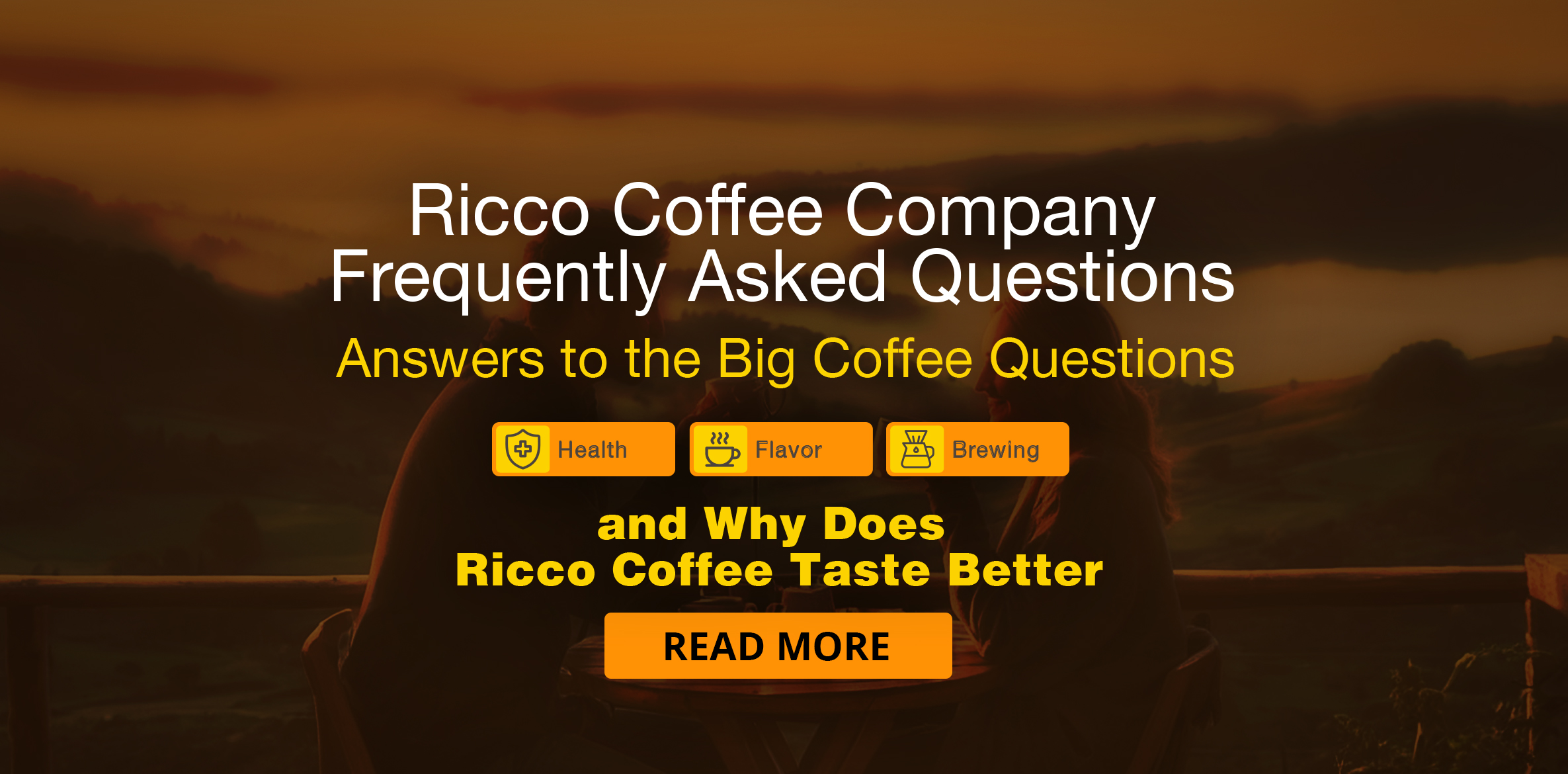 FAQ banner for Ricco Coffee Company linking to answers about health, flavor, brewing methods, and what makes Ricco Coffee taste better; includes icons and a Read More button